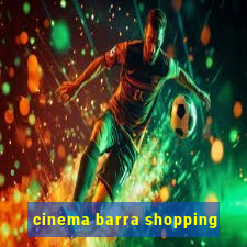 cinema barra shopping